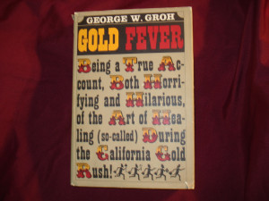 groh george gold fever gold rush being a true account both horrifying ...