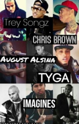 Trey Songz, August Alsina, Tyga, and Chris Brown Imagines