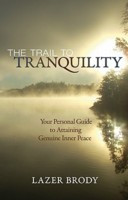 ... to Tranquility: Your Personal Guide to Attaining Genuine Inner Peace
