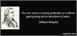 The river route is certainly preferable, as it affords good grazing ...