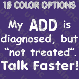 ADD-Attention-Deficit-Disorder-TALK-FASTER-T-Shirt-Funny-Drug-Party ...