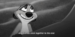 And friends stick together to the end - The Lion King (1994)