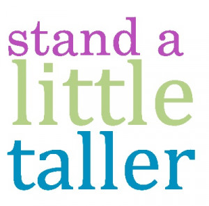 stand a little taller