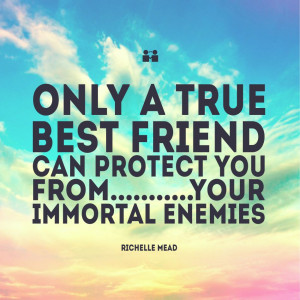 Friendship Quotes Only a true best friend can protect you from your ...