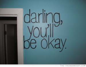 Darling you'll be okay
