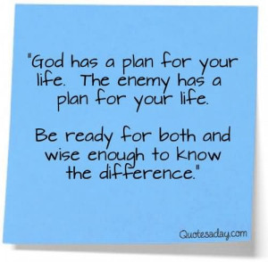 God Has A Plan For Your Life The Enemy Has A Plan For Your Life ...