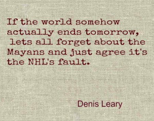 Denis Leary end of the world NHL quote