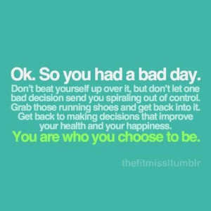 so you had a bad day