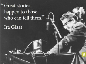 Great stories happen to those who can tell them.