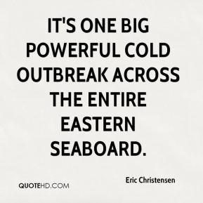 It's one big powerful cold outbreak across the entire Eastern Seaboard ...