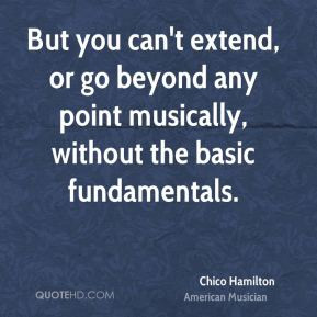 Chico Hamilton - But you can't extend, or go beyond any point ...