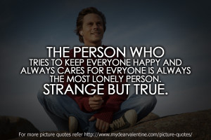 The Person Who Tries to Keep Everyone Happy ~ Friendship Quote