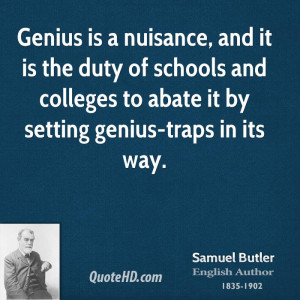 Genius is a nuisance, and it is the duty of schools and colleges to ...