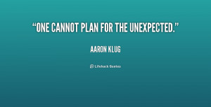 quote-Aaron-Klug-one-cannot-plan-for-the-unexpected-191278.png