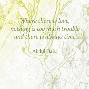 is love, nothing is too much trouble and there is always time.