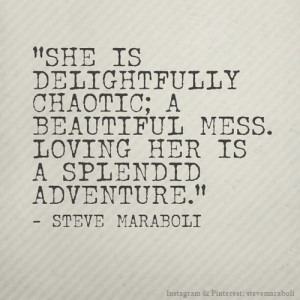 She is delightfully chaotic; a beautiful mess. Loving her is a ...