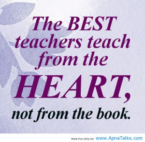 Teacher-Quotes-The-best-teachers-teach-from-the-heart-not-from-the ...