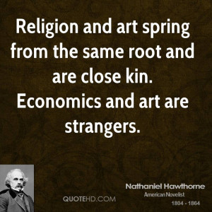 Religion and art spring from the same root and are close kin ...