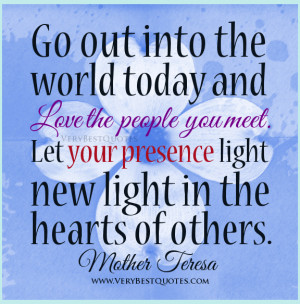 ... Quotes on Love, Love the People you meet quotes, your light quotes