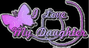 Love My Daughter Quotes And Sayings I love my daughter quotes and
