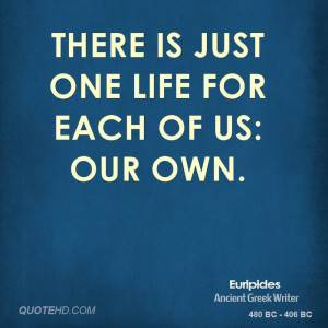 There is just one life for each of us: our own.