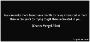 You can make more friends in a month by being interested in them than ...
