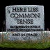 Obituary for our old friend Common Sense