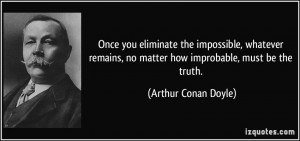 Once you eliminate the impossible, whatever remains, no matter how ...
