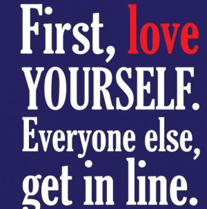 First, Love Yourself Everyone Else