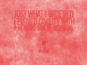 Dexter: “Just what I ordered; feigned civility with a heaping side ...
