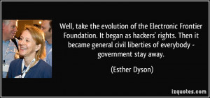 Well, take the evolution of the Electronic Frontier Foundation. It ...