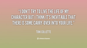 quote-Toni-Collette-i-dont-try-to-live-the-life-56671.png