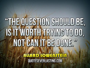 The question should be, is it worth trying to do, not can it be done ...