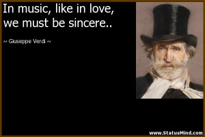 ... in love, we must be sincere.. - Giuseppe Verdi Quotes - StatusMind.com