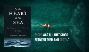 In the Heart of the Sea book cover, movie screencap, and book quote.