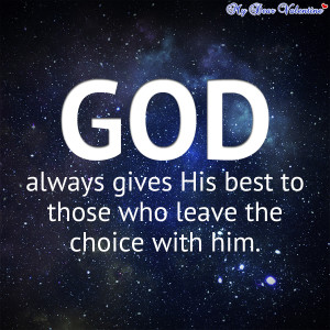 ... Gives His Best To Those Who Leave The Choice With Him - God Quote