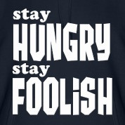 Stay Hungry, Stay Foolish Steve Jobs Quote Hoodies