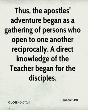 Thus, the apostles' adventure began as a gathering of persons who open ...