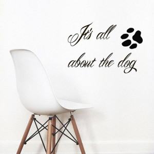 Wall Decals Quote It's All About The Dog Pets Words Pet Shop Art Home ...