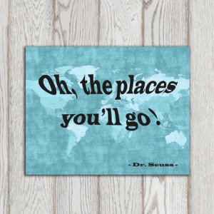 Oh the places you'll go print Dr Seuss quote sighn by DorindaArt, $5 ...