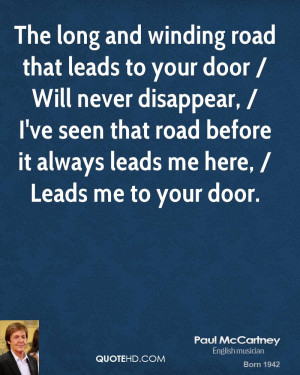 The long and winding road that leads to your door / Will never ...