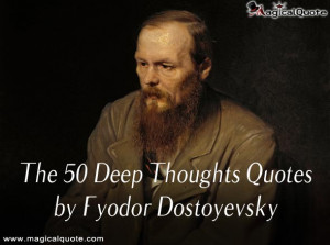The 50 Deep Thoughts Quotes by Fyodor Dostoyevsky