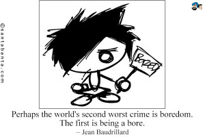 Perhaps The World’s Second Worst Crime Is Boredom. The First Is ...