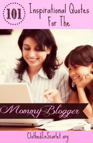 Home / Inspiration / 101 Inspirational Quotes for the Mommy Blogger
