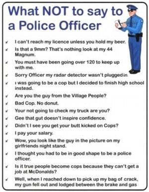 What not to say to a police officer