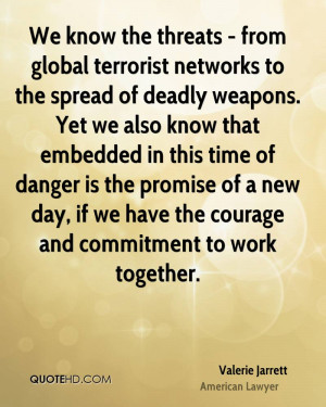 We know the threats - from global terrorist networks to the spread of ...