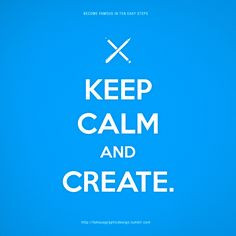 Keep calm and create More