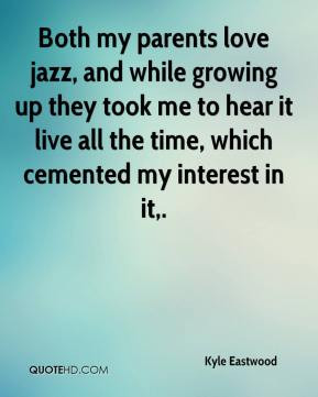 kyle eastwood quote both my parents love jazz and while growing up jpg