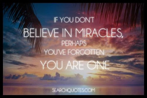 If you don t believe in miracles faith quote
