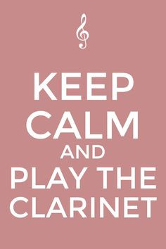 Keep calm and play the clarinet